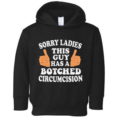 Sorry Ladies This Guy Has A Botched Circumcision Funny Toddler Hoodie