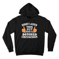 Sorry Ladies This Guy Has A Botched Circumcision Funny Tall Hoodie