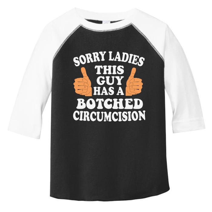 Sorry Ladies This Guy Has A Botched Circumcision Funny Toddler Fine Jersey T-Shirt