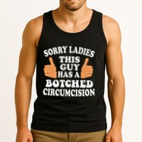 Sorry Ladies This Guy Has A Botched Circumcision Funny Tank Top