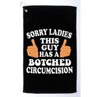 Sorry Ladies This Guy Has A Botched Circumcision Funny Golf Towel