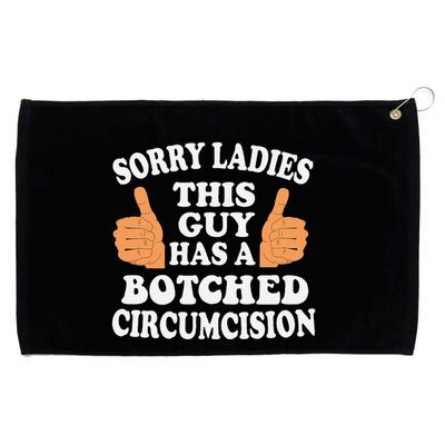 Sorry Ladies This Guy Has A Botched Circumcision Funny Grommeted Golf Towel