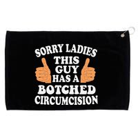 Sorry Ladies This Guy Has A Botched Circumcision Funny Grommeted Golf Towel