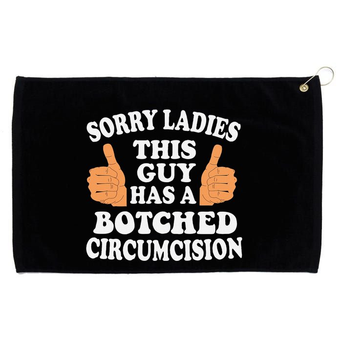 Sorry Ladies This Guy Has A Botched Circumcision Funny Grommeted Golf Towel
