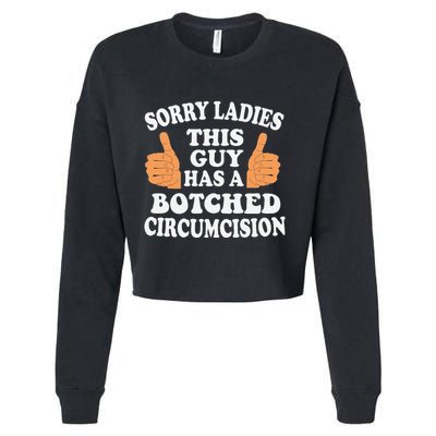 Sorry Ladies This Guy Has A Botched Circumcision Funny Cropped Pullover Crew
