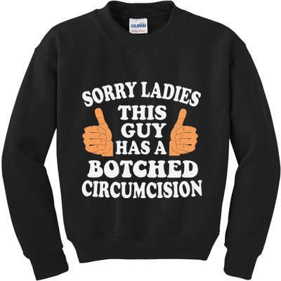 Sorry Ladies This Guy Has A Botched Circumcision Funny Kids Sweatshirt