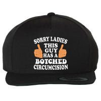 Sorry Ladies This Guy Has A Botched Circumcision Funny Wool Snapback Cap