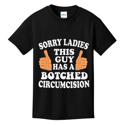 Sorry Ladies This Guy Has A Botched Circumcision Funny Kids T-Shirt