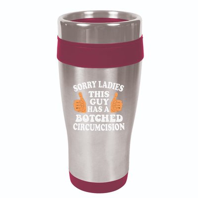 Sorry Ladies This Guy Has A Botched Circumcision Funny 16oz Travel Tumbler