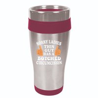 Sorry Ladies This Guy Has A Botched Circumcision Funny 16oz Travel Tumbler