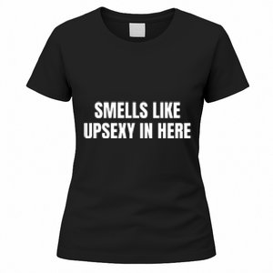 Smells Like Upsexy In Here Funny Women's T-Shirt