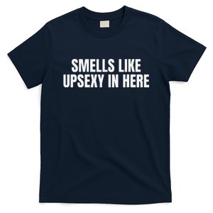 Smells Like Up Sexy In Here T-Shirt