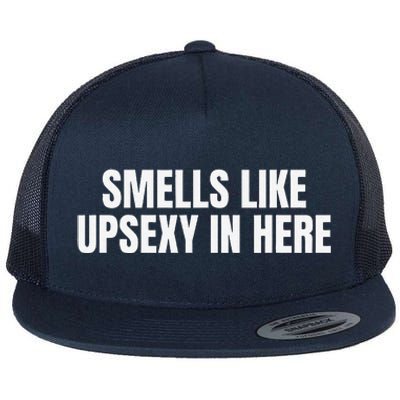 Smells Like Up Sexy In Here Flat Bill Trucker Hat