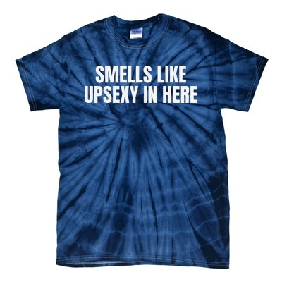 Smells Like Up Sexy In Here Tie-Dye T-Shirt