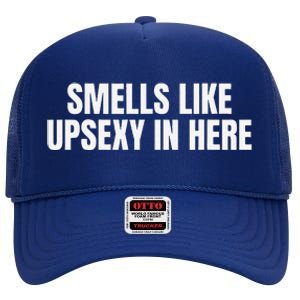 Smells Like Up Sexy In Here High Crown Mesh Back Trucker Hat