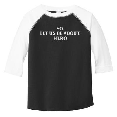 So Let Us Be About It Hero Toddler Fine Jersey T-Shirt