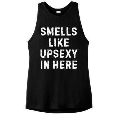 Smell Like Upsexy In Here Funny Meme Sarcastic Ladies PosiCharge Tri-Blend Wicking Tank