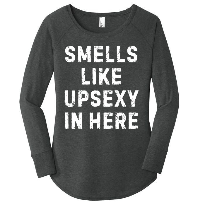 Smell Like Upsexy In Here Funny Meme Sarcastic Women's Perfect Tri Tunic Long Sleeve Shirt