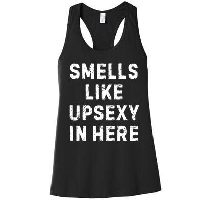 Smell Like Upsexy In Here Funny Meme Sarcastic Women's Racerback Tank