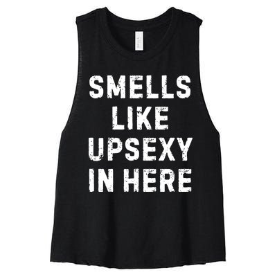 Smell Like Upsexy In Here Funny Meme Sarcastic Women's Racerback Cropped Tank