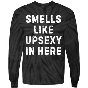 Smell Like Upsexy In Here Funny Meme Sarcastic Tie-Dye Long Sleeve Shirt