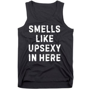 Smell Like Upsexy In Here Funny Meme Sarcastic Tank Top