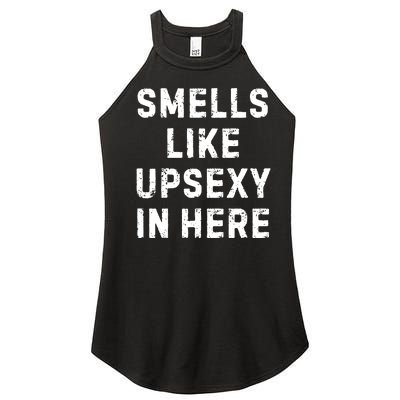 Smell Like Upsexy In Here Funny Meme Sarcastic Women's Perfect Tri Rocker Tank