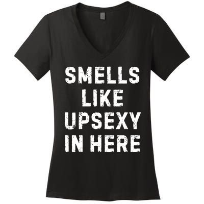 Smell Like Upsexy In Here Funny Meme Sarcastic Women's V-Neck T-Shirt