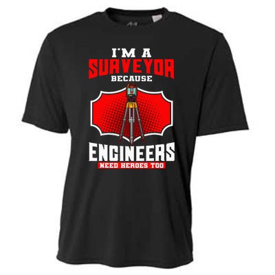 Surveyor Land Valuer Cartographer Engineers Need Heroes Too Cooling Performance Crew T-Shirt