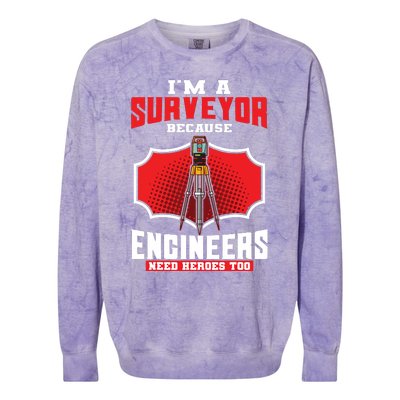 Surveyor Land Valuer Cartographer Engineers Need Heroes Too Colorblast Crewneck Sweatshirt