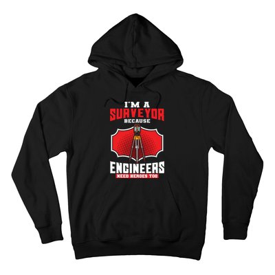 Surveyor Land Valuer Cartographer Engineers Need Heroes Too Hoodie