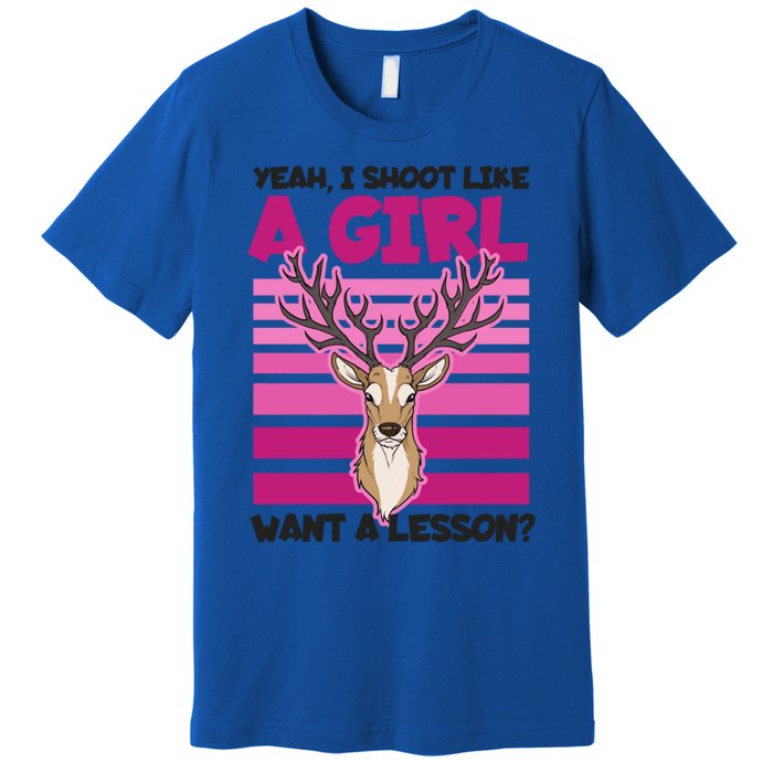 Shoot Like Want A Lesson Design Deer Hunting Meaningful Gift Premium T-Shirt