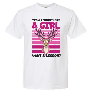 Shoot Like Want A Lesson Design Deer Hunting Meaningful Gift Garment-Dyed Heavyweight T-Shirt