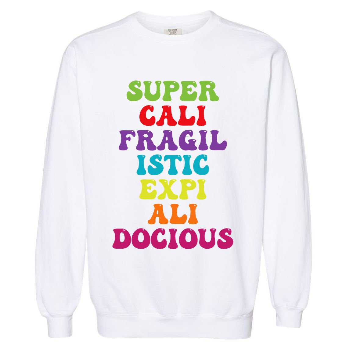 Supercalifragilisticexpialidocious Longest Word Garment-Dyed Sweatshirt