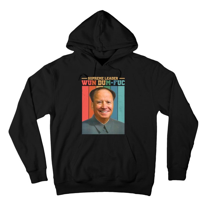 Supreme Leader Wun Dum Fuc Funny Anti Joe Biden Hoodie