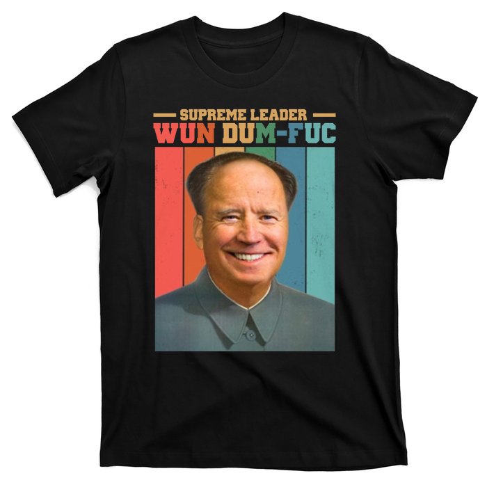 Supreme Leader Wun Dum Fuc Funny Anti Joe Biden T-Shirt