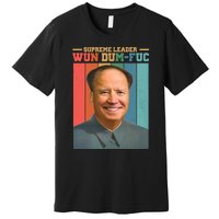 Supreme Leader Wun Dum Fuc Funny Anti Joe Biden Premium T-Shirt