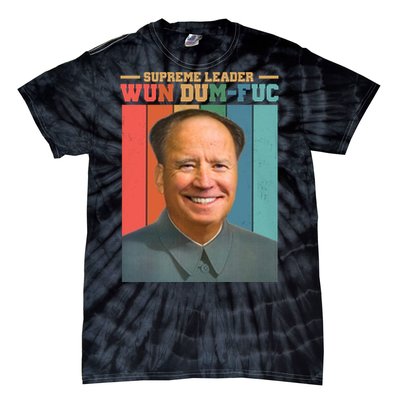 Supreme Leader Wun Dum Fuc Funny Anti Joe Biden Tie-Dye T-Shirt