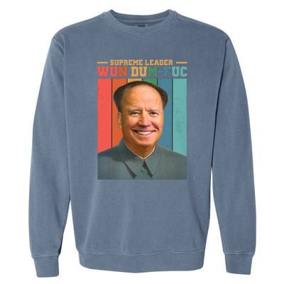 Supreme Leader Wun Dum Fuc Funny Anti Joe Biden Garment-Dyed Sweatshirt