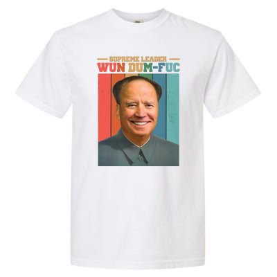 Supreme Leader Wun Dum Fuc Funny Anti Joe Biden Garment-Dyed Heavyweight T-Shirt