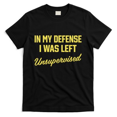 Steve Lehto Wearing In My Defense I Was Left Unsupervised T-Shirt