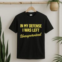 Steve Lehto Wearing In My Defense I Was Left Unsupervised T-Shirt