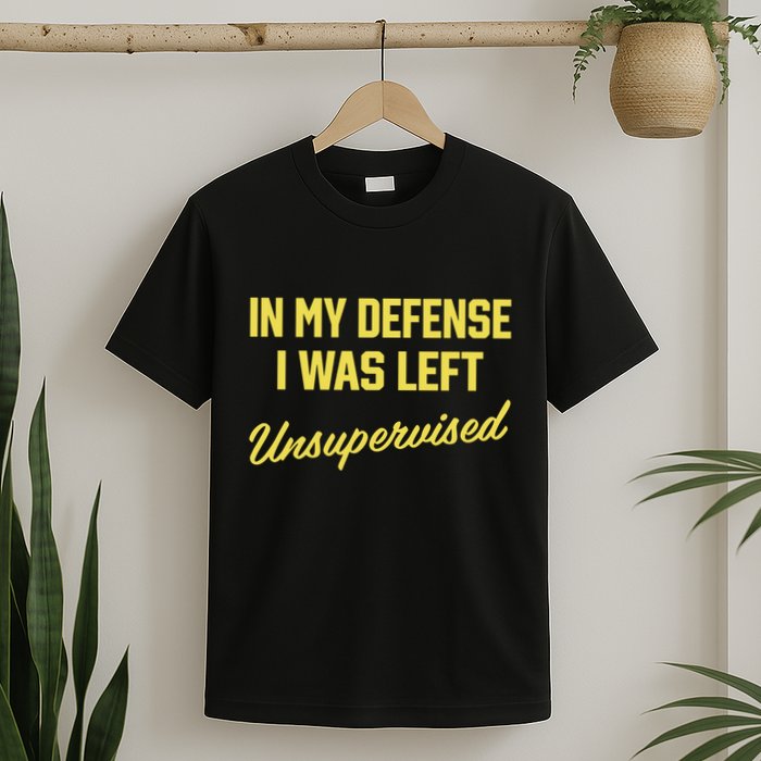 Steve Lehto Wearing In My Defense I Was Left Unsupervised T-Shirt