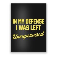 Steve Lehto Wearing In My Defense I Was Left Unsupervised Poster