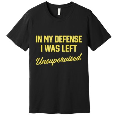 Steve Lehto Wearing In My Defense I Was Left Unsupervised Premium T-Shirt