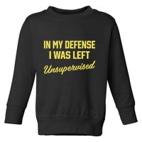 Steve Lehto Wearing In My Defense I Was Left Unsupervised Toddler Sweatshirt