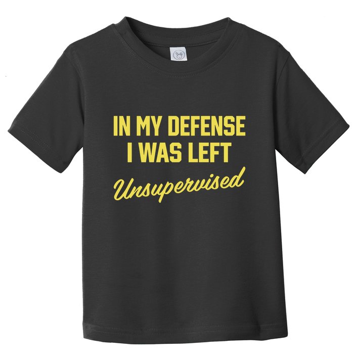 Steve Lehto Wearing In My Defense I Was Left Unsupervised Toddler T-Shirt