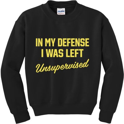 Steve Lehto Wearing In My Defense I Was Left Unsupervised Kids Sweatshirt
