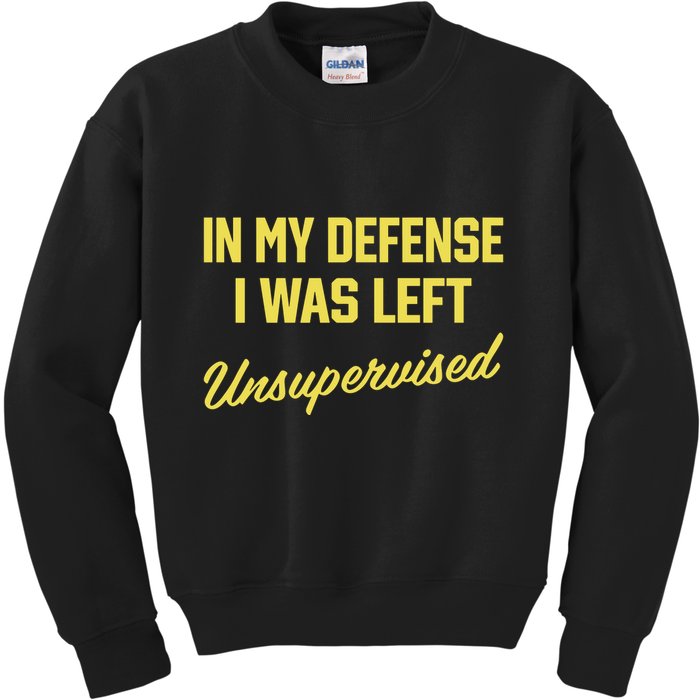 Steve Lehto Wearing In My Defense I Was Left Unsupervised Kids Sweatshirt