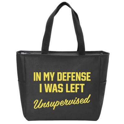 Steve Lehto Wearing In My Defense I Was Left Unsupervised Zip Tote Bag